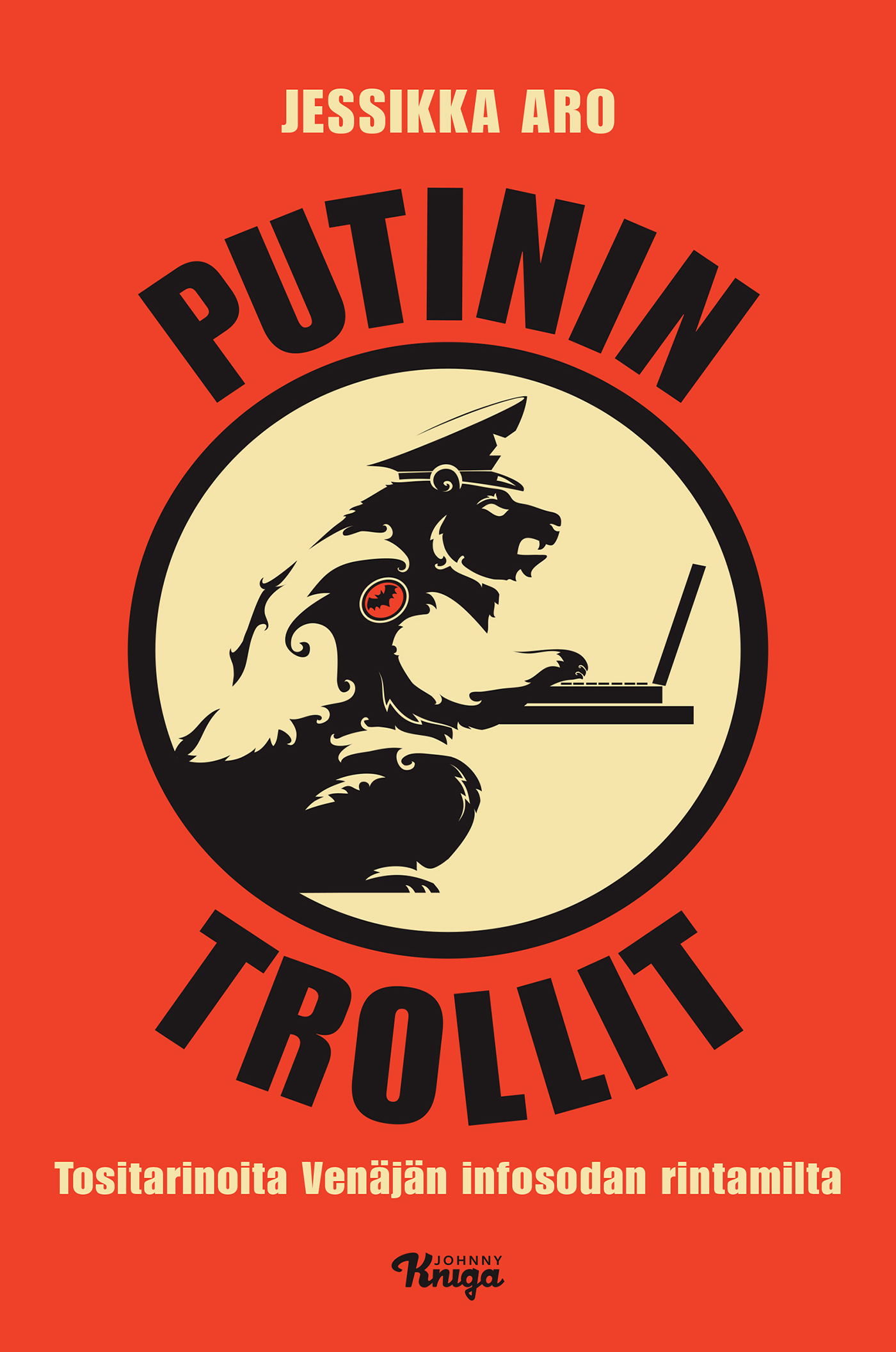 Aro, Jessikka - Putinin trollit: Tositarinoita Venäjän infosodan rintamilta, e-kirja