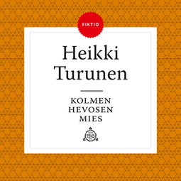 Turunen, Heikki - Kolmen hevosen mies, äänikirja