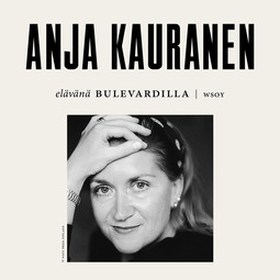 Kauranen, Anja - Elävänä Bulevardilla - Anja Kauranen, äänikirja