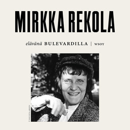 Rekola, Mirkka - Elävänä Bulevardilla - Mirkka Rekola, äänikirja