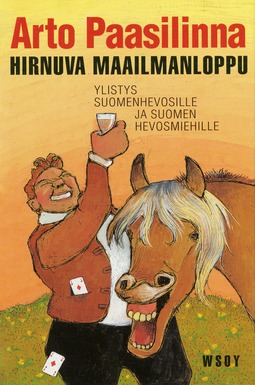 Paasilinna, Arto - Hirnuva maailmanloppu: Ylistys suomenhevosille ja Suomen hevosmiehille, e-kirja