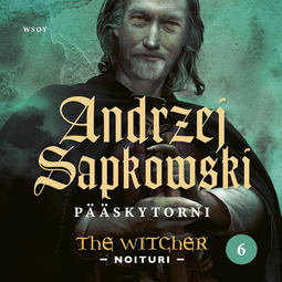 Sapkowski, Andrzej - Pääskytorni: The Witcher - Noituri 6, audiobook