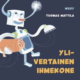 Mattila, Tuomas - Pikku Kakkosen iltasatu: Ylivertainen ihmekone, audiobook