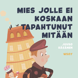 Räsänen, Juuso - Pikku Kakkosen iltasatu: Mies jolle ei koskaan tapahtunut mitään, audiobook