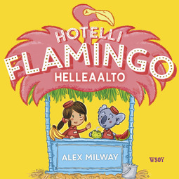 Milway, Alex - Hotelli Flamingo: Helleaalto, äänikirja