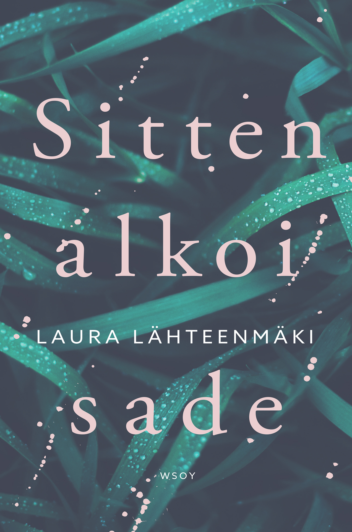 Lähteenmäki, Laura - Sitten alkoi sade, ebook