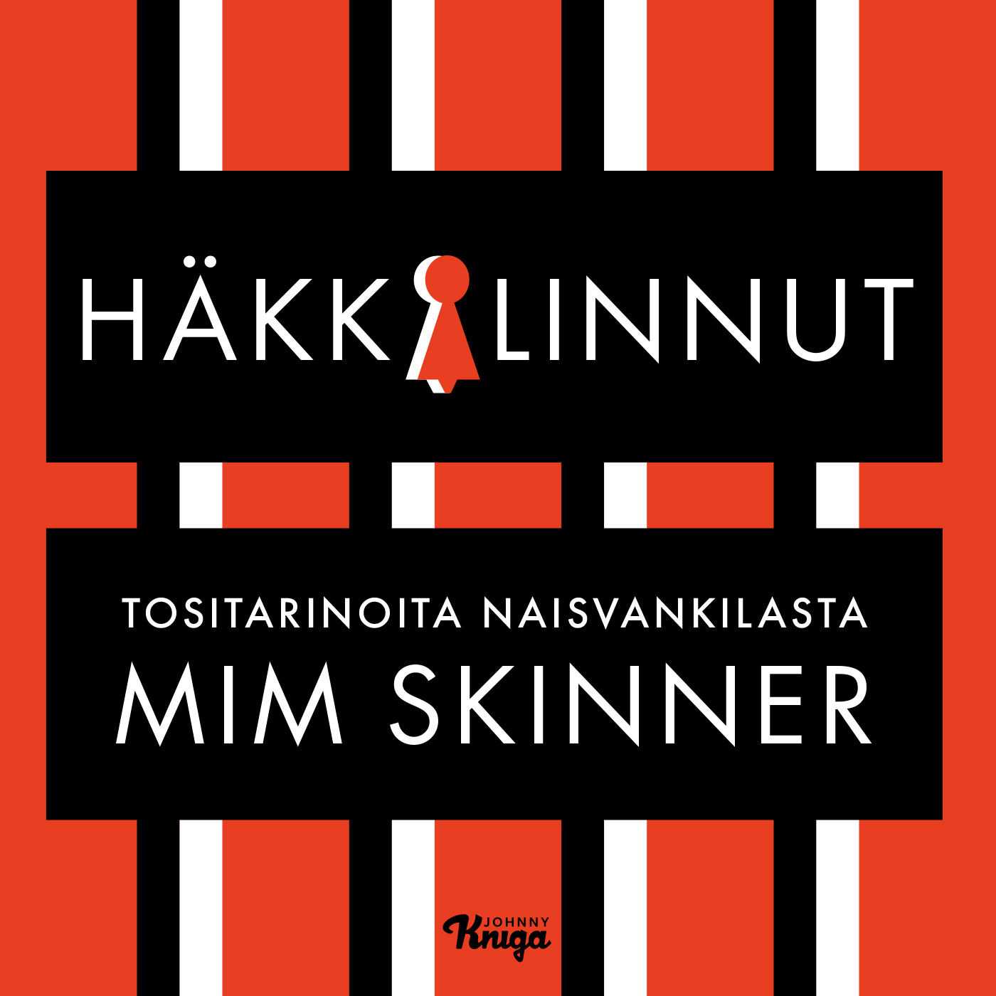 Skinner, Mim - Häkkilinnut: Tositarinoita naisvankilasta, audiobook