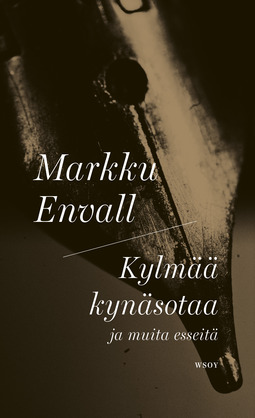 Envall, Markku - Kylmää kynäsotaa ja muita esseitä, e-bok
