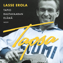 Erola, Lasse - Tapsa: Tapio Rautavaaran elämä, audiobook