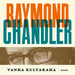 Chandler, Raymond - Vanha kultaraha, audiobook