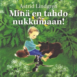 Lindgren, Astrid - Minä en tahdo nukkumaan!, audiobook
