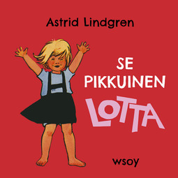 Lindgren, Astrid - Se pikkuinen Lotta, äänikirja