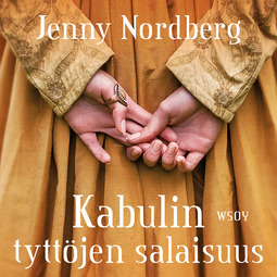 Nordberg, Jenny - Kabulin tyttöjen salaisuus: Vaietun vastarinnan jäljillä Afganistanissa, audiobook