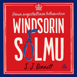 Bennett, S. J. - Windsorin solmu: Hänen majesteettinsa tutkimuksia 1, äänikirja