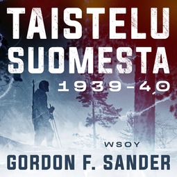 Sander, Gordon F. - Taistelu Suomesta 1939-1940, äänikirja