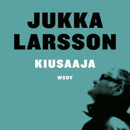 Larsson, Jukka - Kiusaaja, äänikirja