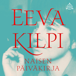 Kilpi, Eeva - Naisen päiväkirja, audiobook