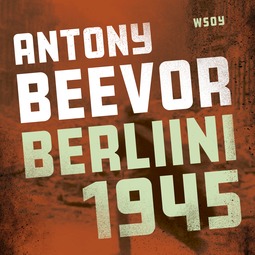 Beevor, Antony - Berliini 1945, audiobook