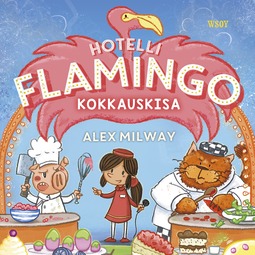 Milway, Alex - Hotelli Flamingo: Kokkauskisa, äänikirja