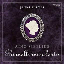 Kirves, Jenni - Aino Sibelius - Ihmeellinen olento, äänikirja