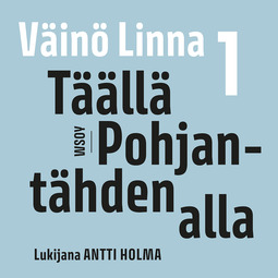 Linna, Väinö - Täällä Pohjantähden alla 1, audiobook