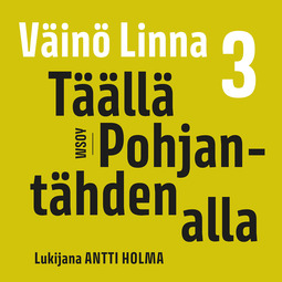 Linna, Väinö - Täällä Pohjantähden alla 3, audiobook