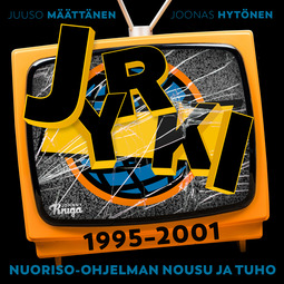 Määttänen, Juuso - Jyrki 1995–2001: Nuoriso-ohjelman nousu ja tuho, äänikirja