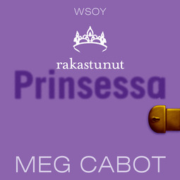 Cabot, Meg - Rakastunut prinsessa : Princess Diaries, Book 3, äänikirja