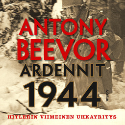 Beevor, Antony - Ardennit 1944: Hitlerin viimeinen uhkayritys, äänikirja