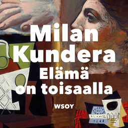 Kundera, Milan - Elämä on toisaalla, äänikirja