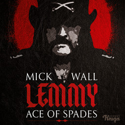 Wall, Mick - Lemmy: The Ace of Spades, äänikirja