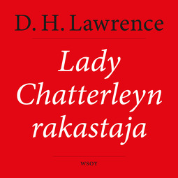 Lawrence, D. H. - Lady Chatterleyn rakastaja, audiobook