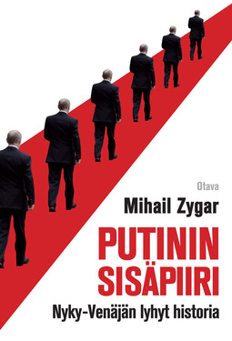 Zygar, Mihail - Putinin sisäpiiri: Nyky-Venäjän lyhyt historia, e-kirja