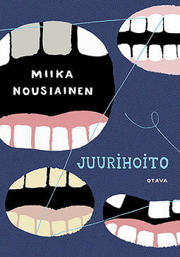 Nousiainen, Miika - Juurihoito: Suku- ja hammaslääkäriromaani, ebook