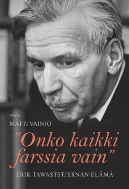 Vainio, Matti - Onko kaikki farssia vain: Erik Tawaststjernan elämä, e-bok