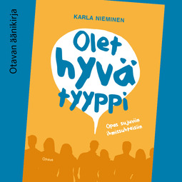Nieminen, Karla - Olet hyvä tyyppi: Opas sujuviin ihmissuhteisiin, audiobook