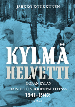 Koukkunen, Jarkko - Kylmä helvetti: Goran kylän taistelut vuodenvaihteessa 1941-1942, ebook