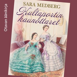 Medberg, Sara - Kultaportin kaunottaret, äänikirja