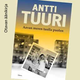 Tuuri, Antti - Aavan meren tuolla puolen, audiobook
