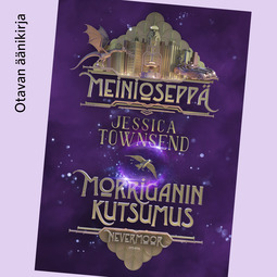 Townsend, Jessica - Meinioseppä - Morriganin kutsumus: Nevermoor, äänikirja