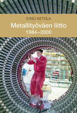 Ketola, Eino - Metallityöväen liitto 1984-2000, e-kirja
