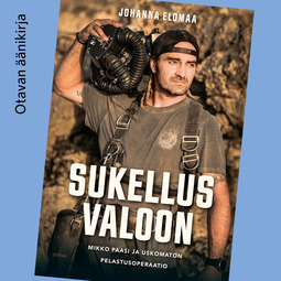 Elomaa, Johanna - Sukellus valoon: Mikko Paasi ja uskomaton pelastusoperaatio, audiobook