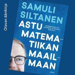 Siltanen, Samuli - Astu matematiikan maailmaan, äänikirja