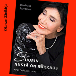 Paavilainen, Ulla-Maija - Suurin niistä on rakkaus: Kirsti Paakkasen tarina, audiobook