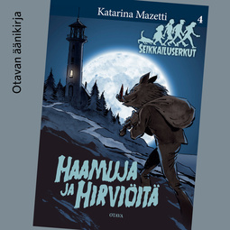 Mazetti, Katarina - Haamuja ja hirviöitä: Seikkailuserkut 4, audiobook
