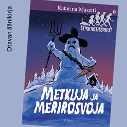Mazetti, Katarina - Metkuja ja merirosvoja: Seikkailuserkut 6, audiobook