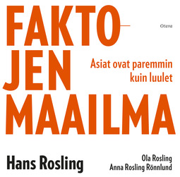 Rosling, Hans - Faktojen maailma: Asiat ovat paremmin kuin luulet, audiobook