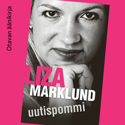 Marklund, Liza - Uutispommi, äänikirja