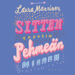 Manninen, Laura - Sitten tapasin pehmeän miehen, audiobook