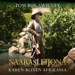 Buk-Swienty, Tom - Naarasleijona: Karen Blixen Afrikassa, äänikirja